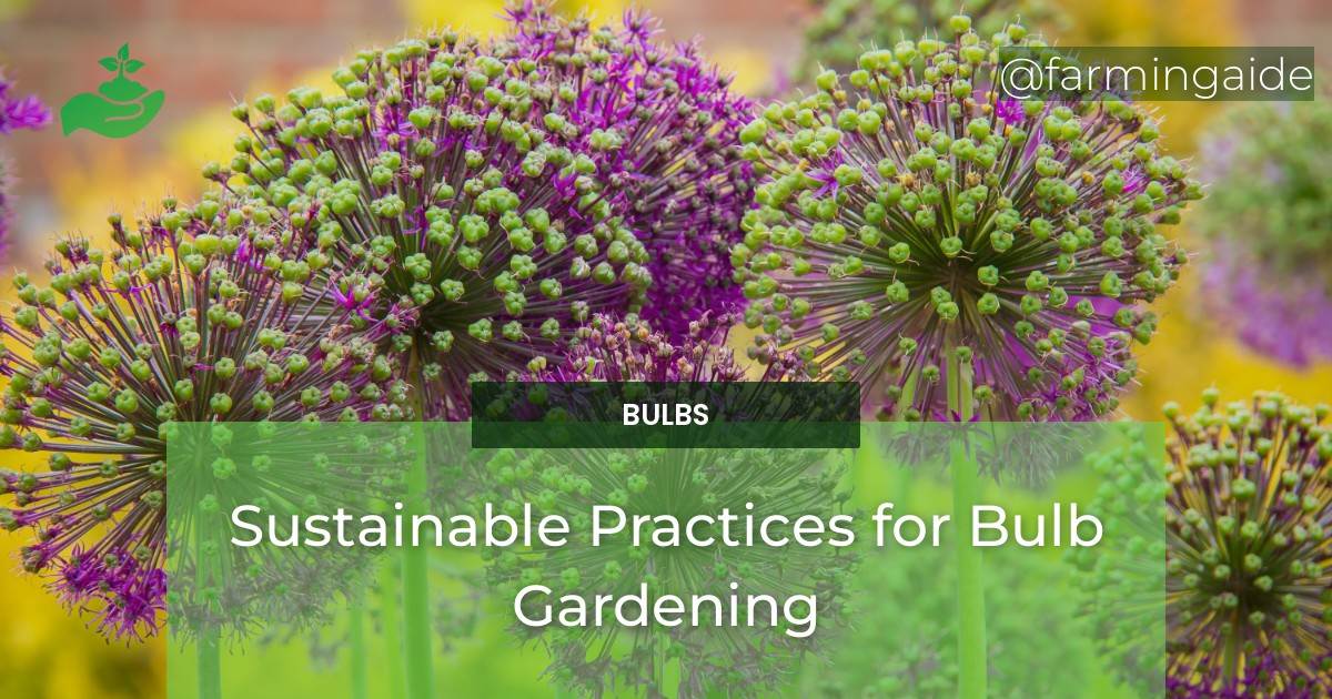 Sustainable Practices for Bulb Gardening