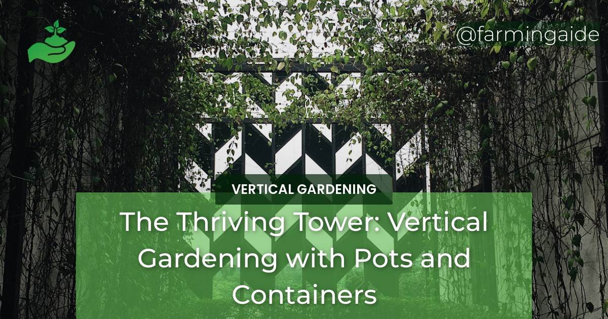 The Thriving Tower: Vertical Gardening with Pots and Containers