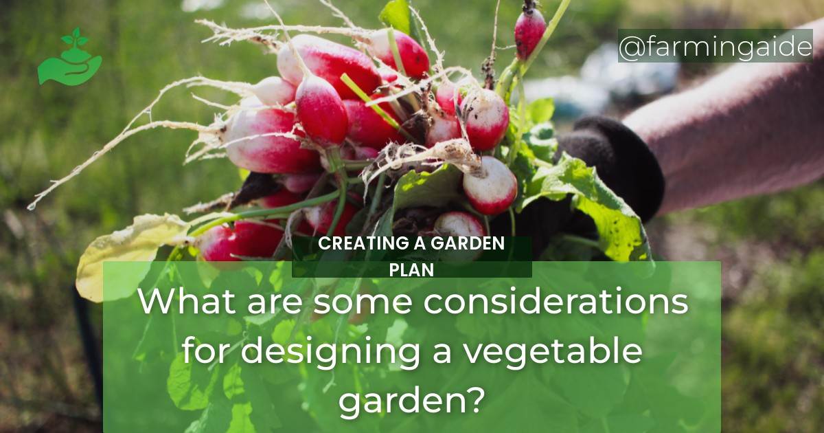 What are some considerations for designing a vegetable garden?