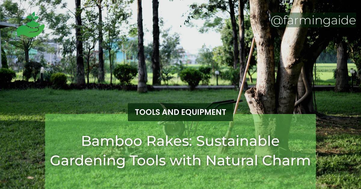 Bamboo Rakes: Sustainable Gardening Tools with Natural Charm