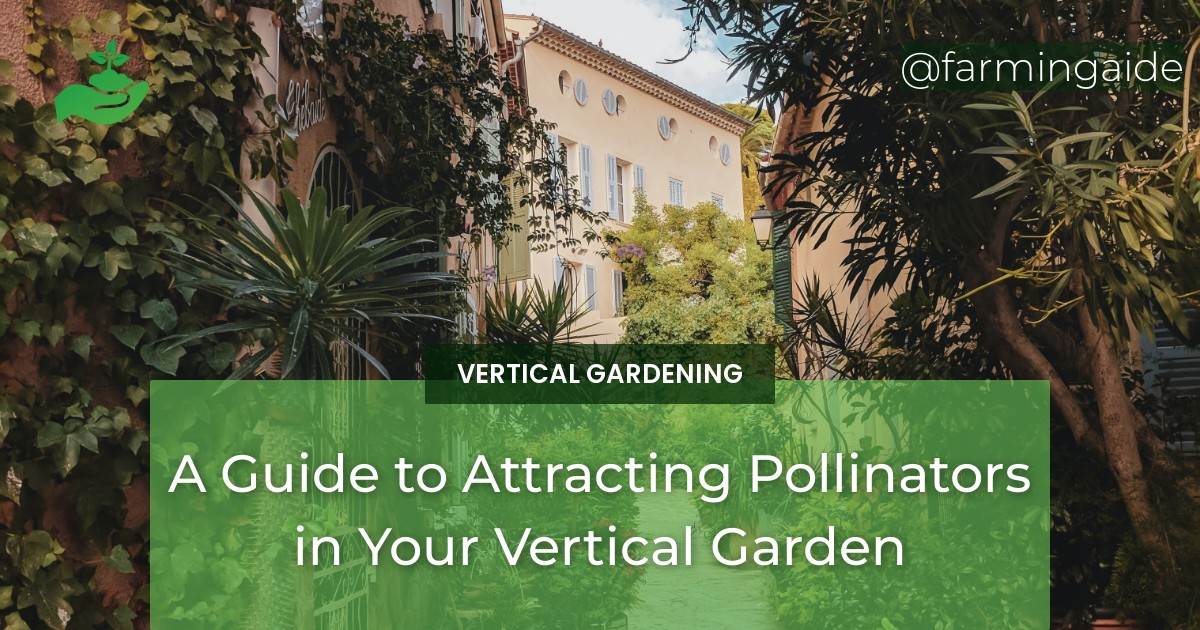 A Guide to Attracting Pollinators in Your Vertical Garden