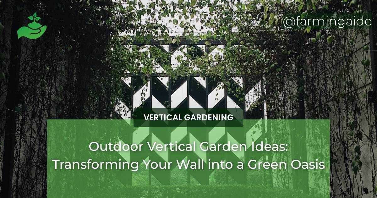 Outdoor Vertical Garden Ideas: Transforming Your Wall into a Green Oasis