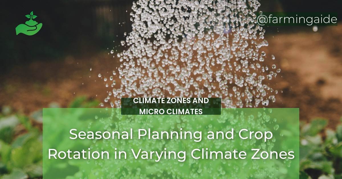 Seasonal Planning and Crop Rotation in Varying Climate Zones