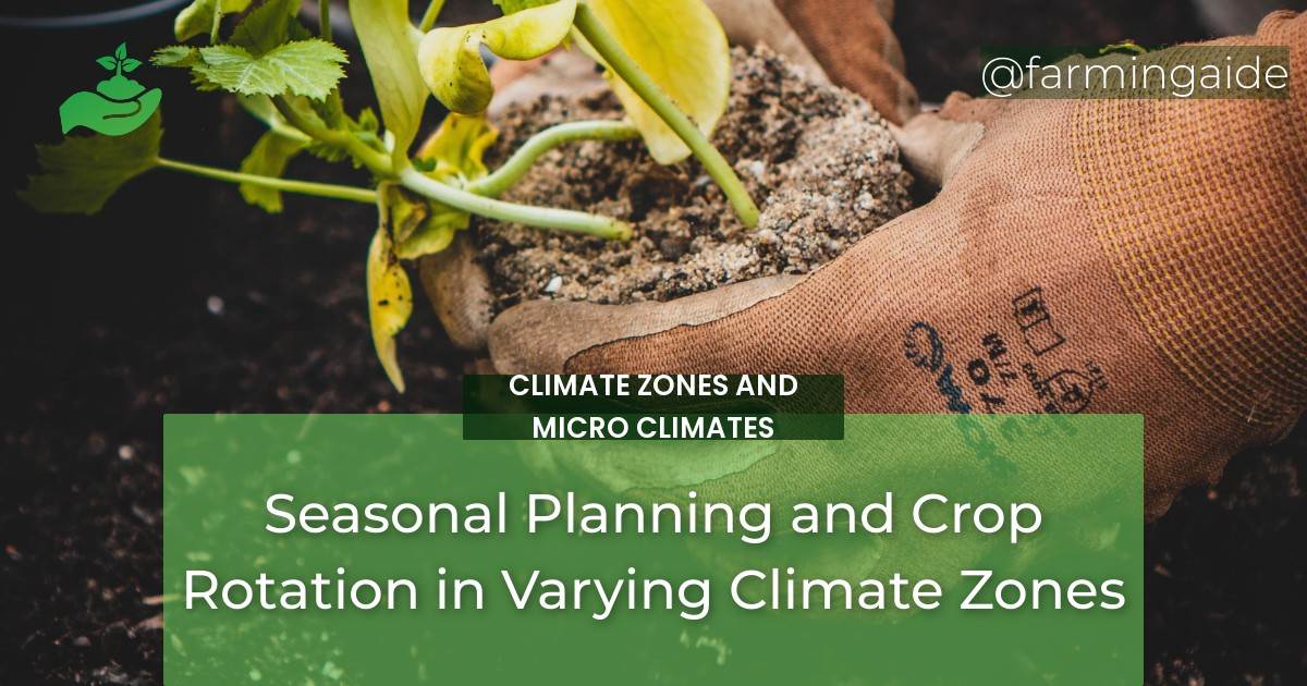 Seasonal Planning and Crop Rotation in Varying Climate Zones