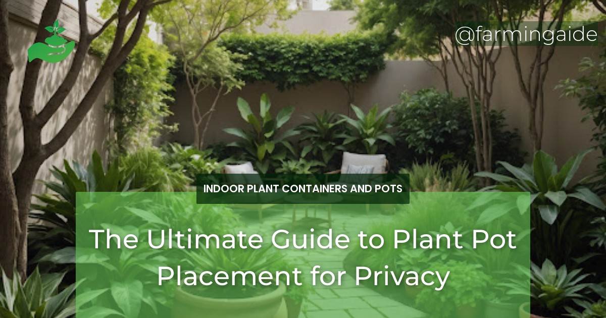 The Ultimate Guide to Plant Pot Placement for Privacy