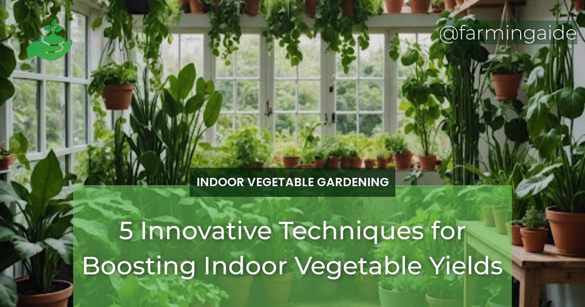 5 Innovative Techniques for Boosting Indoor Vegetable Yields